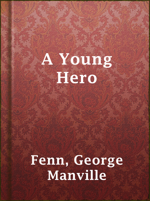 Title details for A Young Hero by George Manville Fenn - Available